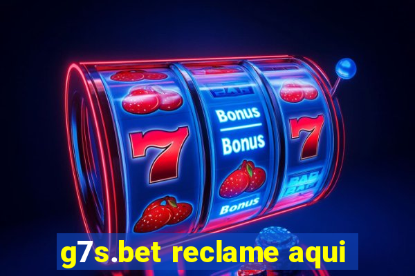 g7s.bet reclame aqui